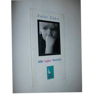 BİR 'TUğBA' MASALI - ZAFER ÇAKIR
